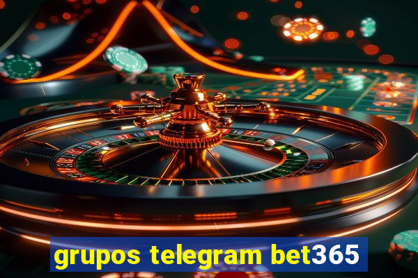 grupos telegram bet365
